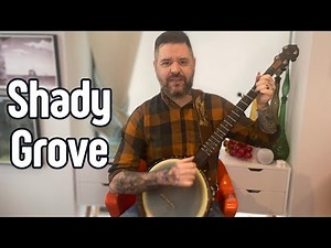 Shady Grove for Clawhammer Banjo