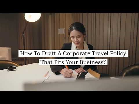 How To Draft A Corporate Travel Policy That Fits Your Business?