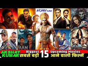 Akshay Kumar’s 15 Biggest Upcoming Movies 2025–2026 | अक्षय कुमार की 15 सबसे बड़ी आने वाली फ़िल्में