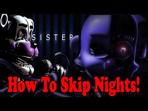 How To Skip Nights And Unlock Everything in Five Nights At Freddy's Sister Location (Cheat)