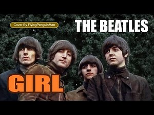The Beatles Covers – Girl | FlyingPenguinMan
