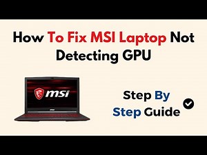 How To Fix MSI Laptop Not Detecting GPU