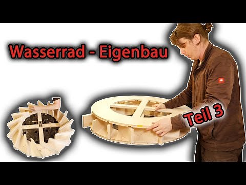 Wasserrad - Eigenbau Teil 3