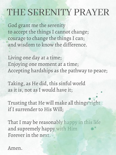 The Serenity Prayer - "God Grant Me The Serenity to Accept..."