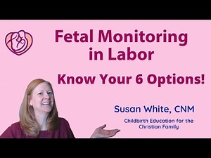 Fetal Monitoring in Labor: Know Your 6 Options!