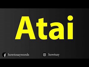 How To Pronounce Atai