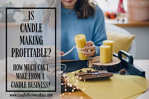 Is Candle Making Profitable? (How Much Can I Make from a Candle Business?) - Candle Business Boss