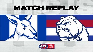 Match Replay: North Melbourne v Western Bulldogs