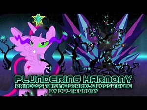 Plundering Harmony (Princess Twivine Sparkle Boss Theme)