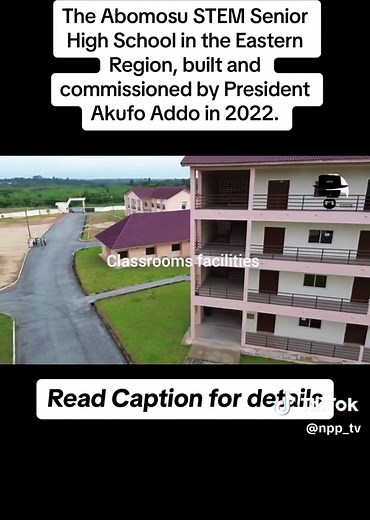 TRANSFORMING EDUCATION IN GHANA Abomosu STEM Senior High School in the Eastern Region was built and commissioned by President Akufo Addo in 2022. The school, which is one of the nine model schools constructed by the NPP government has the full complement of amenities such as; ➖ 2-storey administration block ➖ 2 V blocks comprising 24 units and 29 units classrooms. ➖ 12 Laboratories i.e. Robotics labs, ICT labs, Physics labs, Chemistry labs, Biology labs. etc. ➖ Libraries ➖ Teachers and staff fla