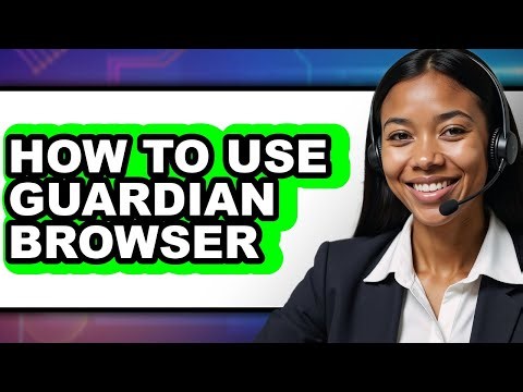 How to Use Guardian Browser (full Guide)