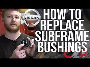 How To Replace Subframe Bushings On RWD Nissan 240SX 300ZX, 350Z, 370Z, G35, G37