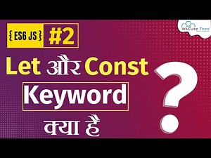 Let & Const keywords | Difference Between Let vs Var Keywords JavaScript ES6 (Hindi) Part-2