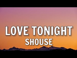 Shouse - Love Tonight (Lyrics) | All I need is your love tonight