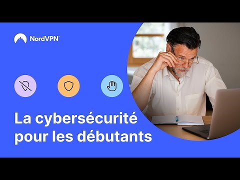 La cybersécurité pour les débutants : introduction à la sécurité en ligne | NordVPN en français