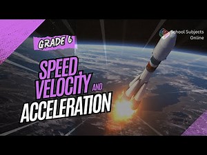 Grade 6 Speed, Velocity, and Acceleration
