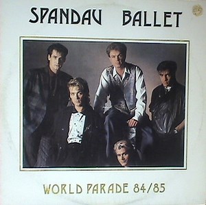 Spandau Ballet - World Parade 84 / 85