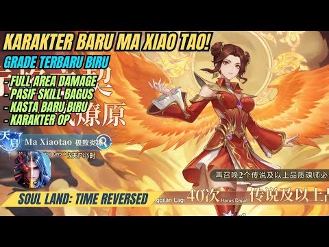Karakter Baru Ma Xiao Tao! Grade Terbaru Biru Dan Op Parah! - Soul Land: Time Reversed