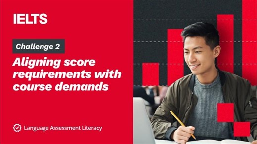 Challenge 2: Aligning score requirements with course demands | IELTS | IELTS Official