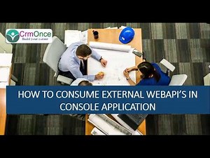 Session 7: How to consume the external webapi in Console Application for Dynamics 365 Integration