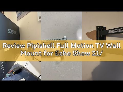 Review Pipishell Full Motion TV Wall Mount for Echo Show 21/15 and 13-43 Inch Flat Curved Screen TVs