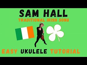 Sam Hall, Traditional Irish Song, Ukulele (tutorial)