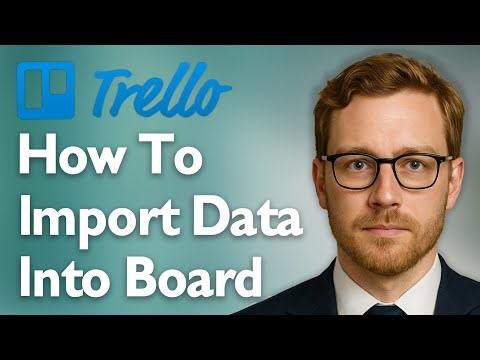 How To Import Data Into Trello Board Using Smart Import Power-Up [2025 Guide]