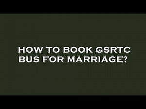 How to book gsrtc bus for marriage?