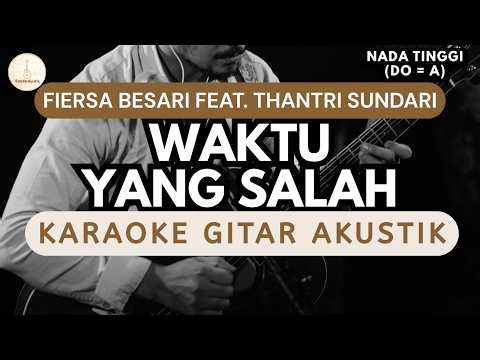 Fiersa Besari feat. Thantri Sundari - Waktu Yang Salah (Karaoke Akustik) Higher Key | HQ Audio