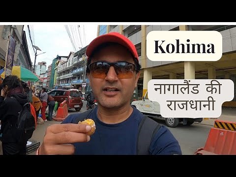 A Short Tour of Kohima - Capital of Nagaland