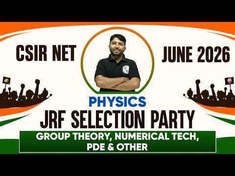 CSIR NET June 2026 Physical Sciences | Group Theory, Numerical Tech, PDE & Other | JRF | PW