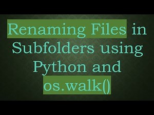 Renaming Files in Subfolders using Python and os.walk()