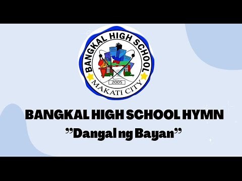 “DANGAL NG BAYAN” (BANGKAL HIGH SCHOOL HYMN)