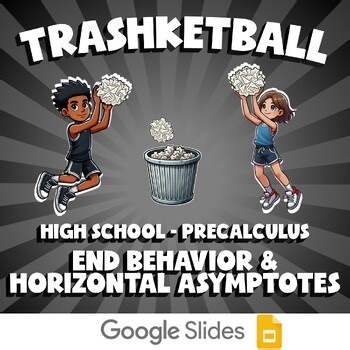 End Behavior & Horizontal Asymptotes TRASHKETBALL Math Game - PreCalculus