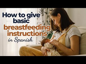 How to give basic breastfeeding instructions in Spanish ⎮ La lactancia materna
