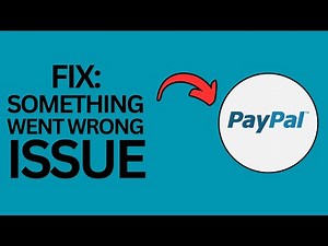 How to Fix PayPal "Something Went Wrong" Error?