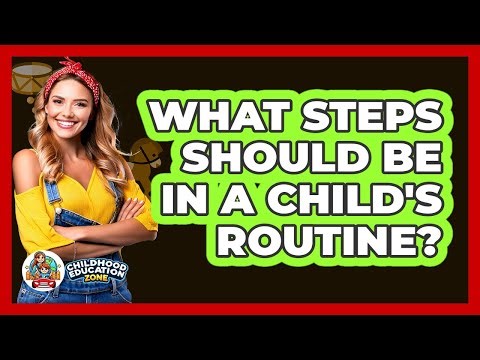 What Steps Should Be In A Child's Routine?