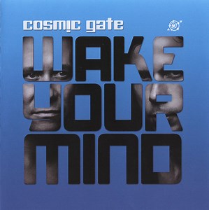 Cosmic Gate - Wake Your Mind