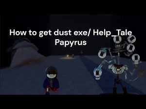 How to get help_tale Papyrus and Dust Exe - Sans Funny Boss rush! (pinned in comment for Skip!)