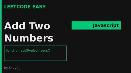 LeetCode | 2.Add Two Numbers | Medium | Javascript Solution | Divya J
