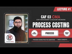 Process Costing - Lecture 1 | CA (ICAP) | CMA | Luqman Rafiq