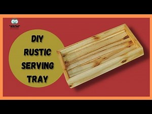 How to Build a Rustic Serving Tray - Woodworking Project That Sell