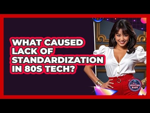 What Caused Lack Of Standardization In 80s Tech? - I'm an 80s Baby