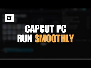 How to Make CapCut PC Run Smoothly