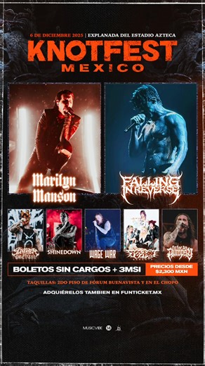 ¡El Metal Regresa a México! 🤘 KNOTFEST MÉXICO 2025 ​ ​¡Prepárense para la descarga más brutal de metal! Después de una larga espera, el KNOTFEST MÉXICO regresa a la Ciudad de México con un cartel que hará temblar el suelo. Una jornada de poder absoluto que reúne a leyendas e íconos modernos del rock y el metal. ​🔥 LINEUP EXPLOSIVO 🔥 ​La oscuridad y la intensidad se apoderan del escenario con nuestros headliners: ​MARILYN MANSON ​FALLING IN REVERSE ​Además, prepárate para la brutalidad sonora 