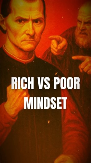 the rich vs poor mindset - Machiavelli code