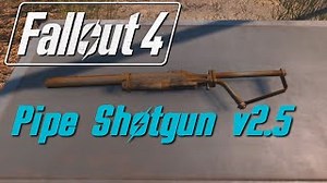 Video :: PIPE SHOTGUN v2_5 Fallout 4 Mod Review