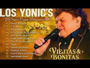 #Los Yonic's ❤️ Grandes Éxitos Románticos | 45 Canciones Inolvidables Viejitas Pero Bonitas