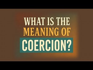 What is the meaning of Coercion?