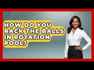 How Do You Rack The Balls In Rotation Pool? - Billiards Hustlers
